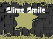 Slime smile